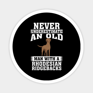 Never Underestimate an Old Man with Rhodesian Ridgebacks Magnet